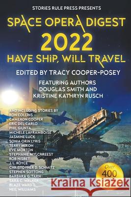 Space Opera Digest 2022: Have Ship Will Travel Tracy Cooper-Posey, Douglas Smith, Kristine Kathryn Rusch 9781774384787 Stories Rule Press - książka