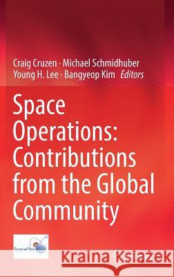 Space Operations: Contributions from the Global Community Craig Cruzen Michael Schmidhuber 9783319519401 Springer - książka