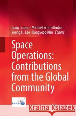 Space Operations: Contributions from the Global Community Craig Cruzen Michael Schmidhuber Young H. Lee 9783319847849 Springer - książka