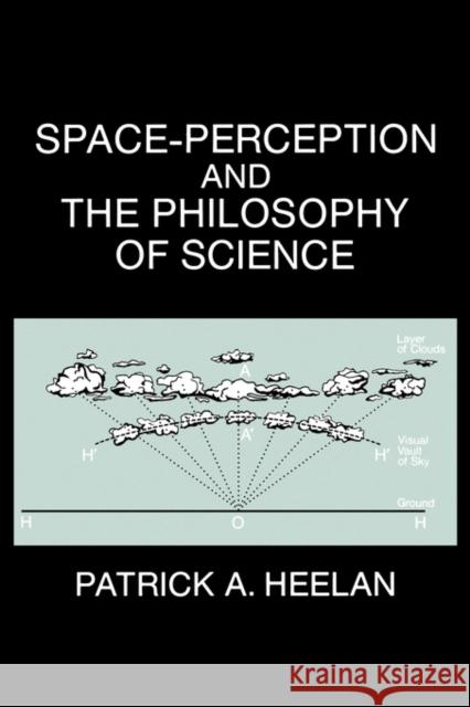 Space-Perception and the Philosophy of Science Patrick A. Heelan 9780520057395 University of California Press - książka