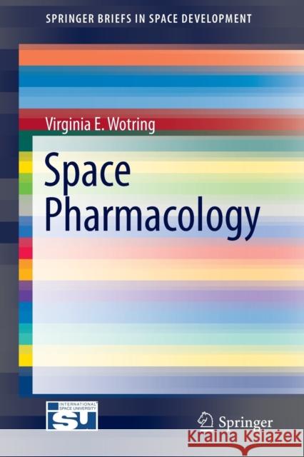 Space Pharmacology Virginia E. Wotring 9781461433958 Springer - książka