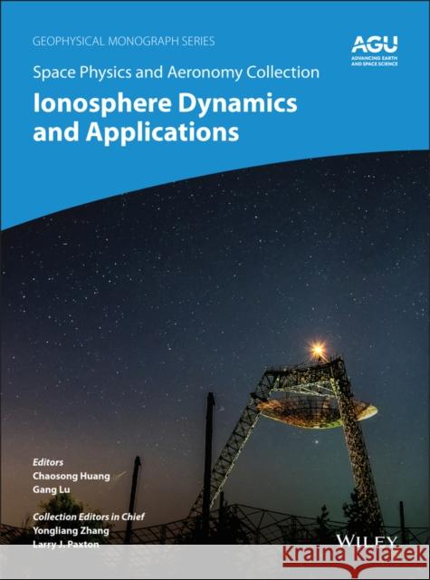 Space Physics and Aeronomy, Ionosphere Dynamics and Applications Huang, Chao 9781119507550 American Geophysical Union - książka