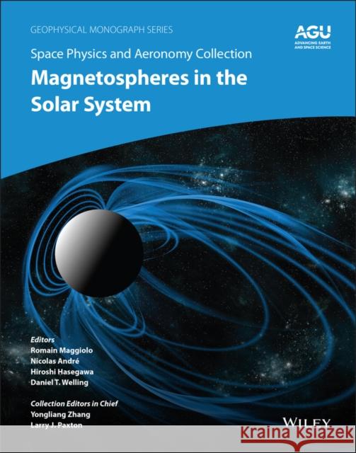 Space Physics and Aeronomy, Magnetospheres in the Solar System Maggiolo, Romain 9781119507529 American Geophysical Union - książka