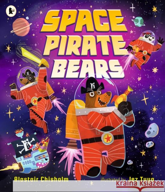 Space Pirate Bears Alastair Chisholm 9781529517088 Walker Books Ltd - książka