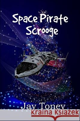 Space Pirate Scrooge Ann Attwood Jay Toney  9798360512479 Independently Published - książka