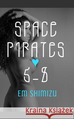 Space Pirates 5-8 Em Shimizu 9781499341089 Createspace - książka