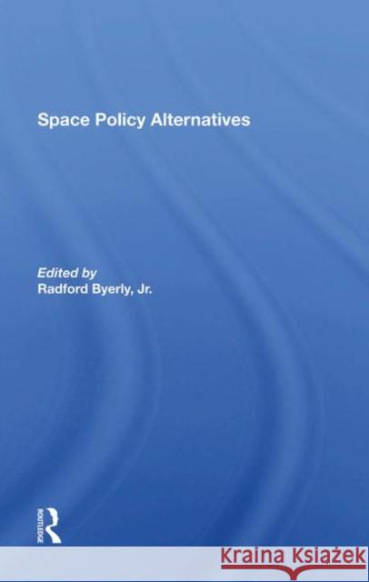 Space Policy Alternatives Jr. Byerly   9780367288488 Routledge - książka