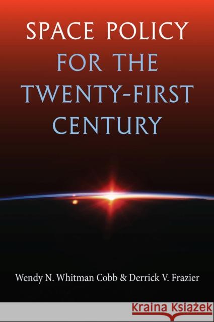 Space Policy for the Twenty-First Century Wendy N. Whitma Derrick V. Frazier 9781683404064 University of Florida Press - książka