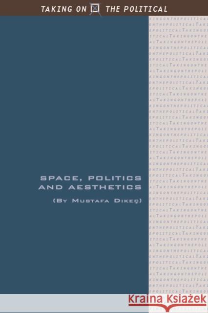 Space, Politics and Aesthetics Mustafa Dikec 9780748685974 Edinburgh University Press - książka