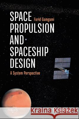 Space Propulsion and Spaceship Design: A System Perspective Farid Gamgami 9783031713354 Springer - książka