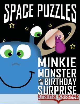 Space Puzzles: Minkie Monster and the Birthday Surprise Ceri Clark 9781680630411 Myrddin Publishing Group - książka