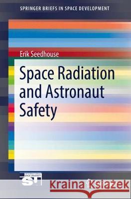 Space Radiation and Astronaut Safety Erik Seedhouse 9783319746142 Springer - książka