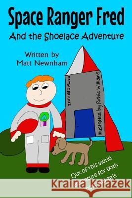 Space Ranger Fred and The Shoelace Adventure Newnham, Matthew 9781522843412 Createspace Independent Publishing Platform - książka