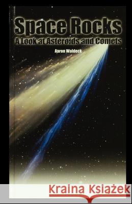 Space Rocks: A Look at Asteroids and Comets Aaron Waldeck 9781435889828 Rosen Publishing Group - książka