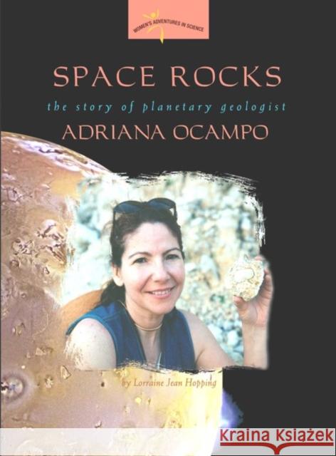 Space Rocks: The Story of Planetary Geologist Adriana Ocampo Hopping, Lorraine Jean 9780309095556 Joseph Henry Press - książka