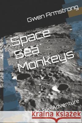 Space Sea Monkeys: A 'Y' File Adventure Armstrong, Gwen 9781775313601 Library and Archives of Canada - książka