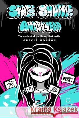 Space Shuttle Andromeda: The Subtext of the Things that Matter Grecia Monroc, Editorial Devotchka 9798510844665 Independently Published - książka