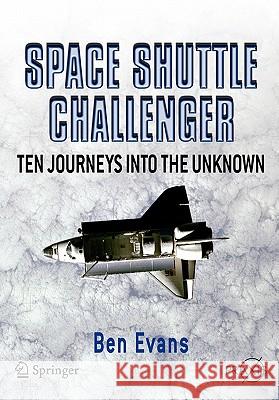 Space Shuttle Challenger: Ten Journeys Into the Unknown Evans, Ben 9780387463551 Springer - książka