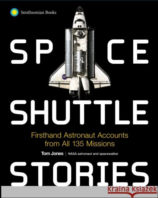 Space Shuttle Stories: Firsthand Astronaut Accounts from All 135 Missions Tom Jones 9781588348036 Smithsonian Books - książka