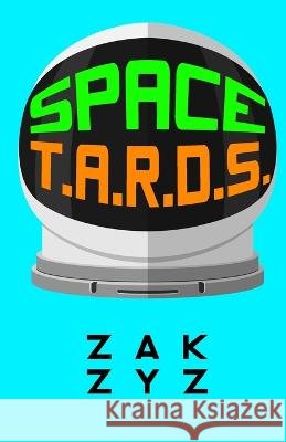 Space T.A.R.D.S. Zak Zyz   9798647755674 Independently Published - książka