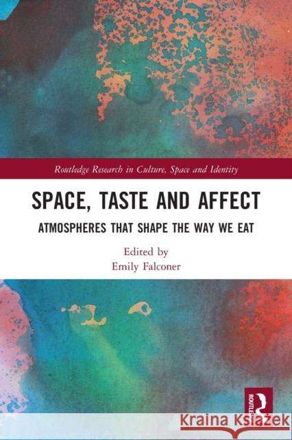 Space, Taste and Affect: Atmospheres That Shape the Way We Eat  9780367547639 Routledge - książka