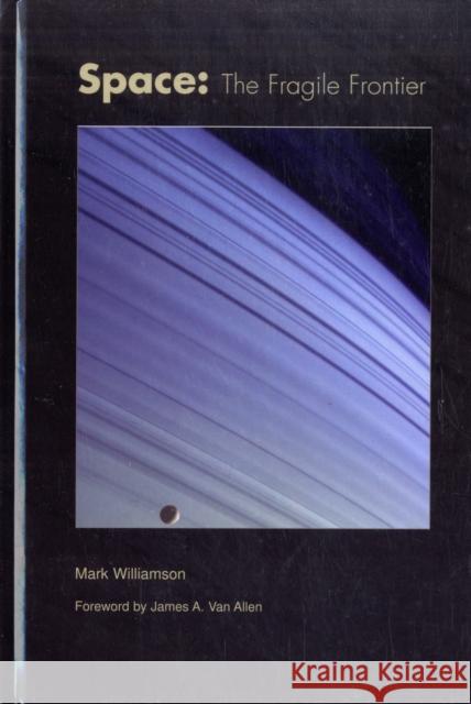 Space: The Fragile Frontier Mark Williamson 9781563477768 AIAA (American Institute of Aeronautics & Ast - książka