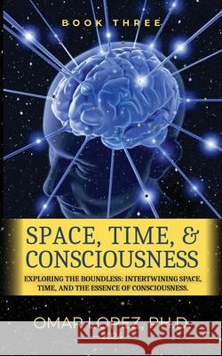 Space, Time, and Consciousness Omar Lopez 9781786958815 Fiction4all - książka