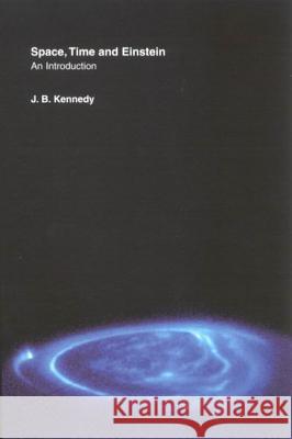 Space, Time and Einstein J. B. Kennedy 9780773524729 McGill-Queen's University Press - książka