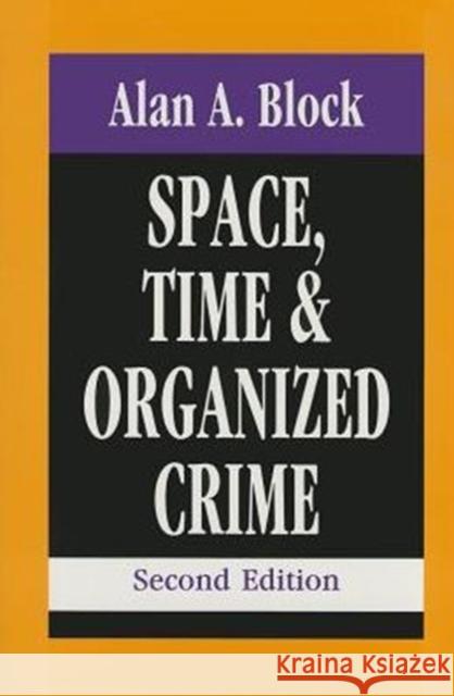 Space, Time, and Organized Crime Alan A. Block 9781560001041 Transaction Publishers - książka