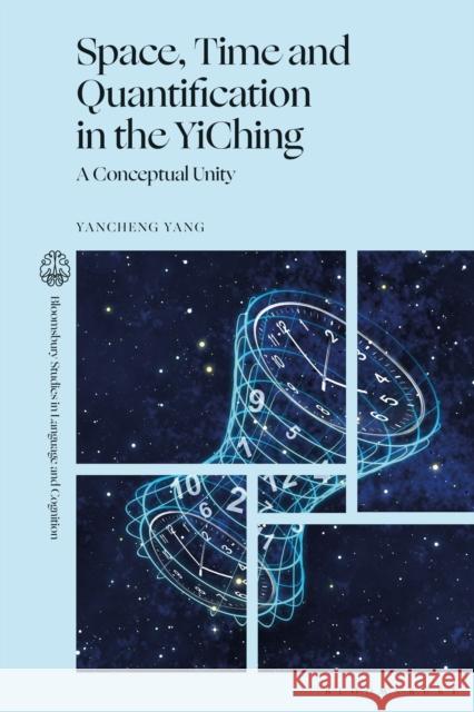 Space, Time and Quantification in the Yiching: A Conceptual Unity Dr Yancheng (Henan University of Science and Technology, China) Yang 9781350509061 Bloomsbury Academic - książka