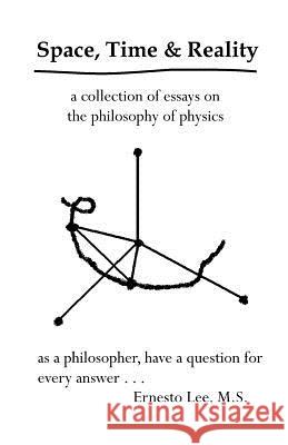 Space, Time and Reality: Todays Philosophy...Tomorrows Physics Lee, Ernesto 9781581128635 Universal Publishers - książka