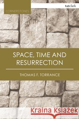 Space, Time and Resurrection Thomas F. Torrance 9780567682178 T&T Clark - książka