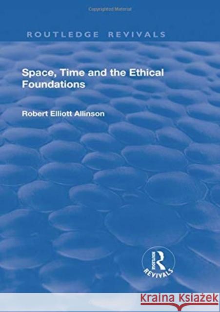 Space, Time and the Ethical Foundations Robert Elliott Allinson 9781138740730 Routledge - książka