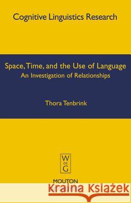 Space, Time, and the Use of Language Thora Tenbrink 9783110195200 Walter de Gruyter - książka