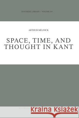 Space, Time, and Thought in Kant A. Melnick 9789401075329 Springer - książka