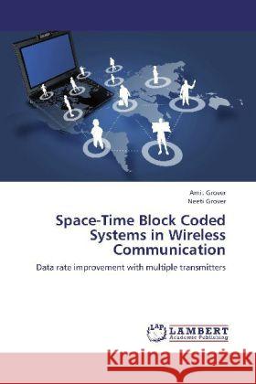 Space-Time Block Coded Systems in Wireless Communication : Data rate improvement with multiple transmitters Grover, Amit; Grover, Neeti 9783659337192 LAP Lambert Academic Publishing - książka