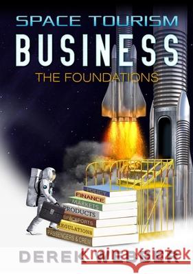 Space Tourism Business: The Foundations Derek Webber 9781838128012 Curtis Press - książka
