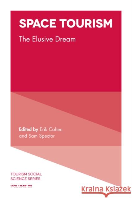 Space Tourism: The Elusive Dream Erik Cohen (Hebrew University of Jerusalem, Israel), Sam Spector (University of Canterbury, New Zealand) 9781789734966 Emerald Publishing Limited - książka