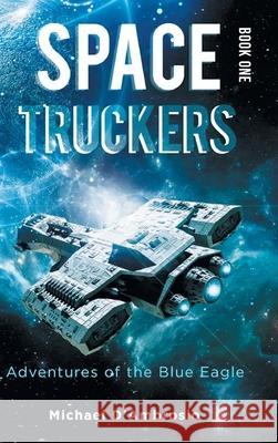 Space Truckers: Adventures of the Blue Eagle Michael d'Ambrosio 9781964982090 Quantum Discovery - książka