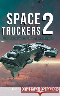 Space Truckers: The Return of the Blue Eagle Michael d'Ambrosio 9781964982076 Quantum Discovery - książka