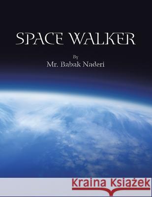 Space Walker MR Babak Naderi 9781425122720 Trafford Publishing - książka