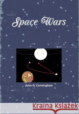 Space Wars John G. Cunningham 9781304669346 Lulu.com - książka
