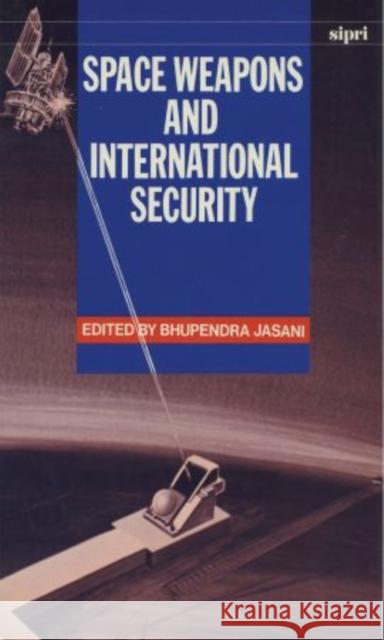 Space Weapons and International Security Bhupendra Jasani 9780198291022 Oxford University Press, USA - książka