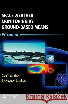 Space Weather Monitoring by Ground-Based Means: PC Index Troshichev, Oleg 9783642168024 Springer - książka