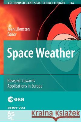 Space Weather: Research Towards Applications in Europe Lilensten, Jean 9789048173716 Springer - książka
