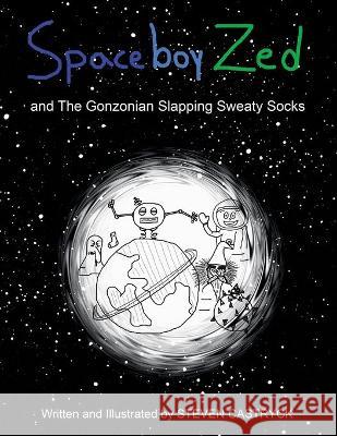 Spaceboy Zed: And the Gonzonian Slapping Sweaty Socks Steven Castryck 9781480894259 Archway Publishing - książka