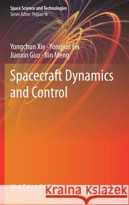 Spacecraft Dynamics and Control Yongchun Xie Yongjun Lei Jianxin Guo 9789813364479 Springer - książka