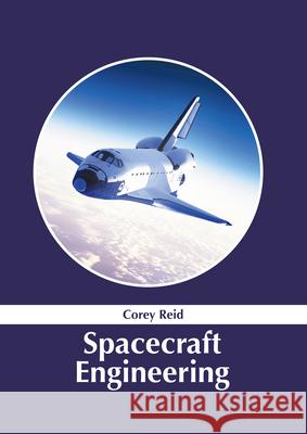 Spacecraft Engineering Corey Reid 9781632388520 NY Research Press - książka