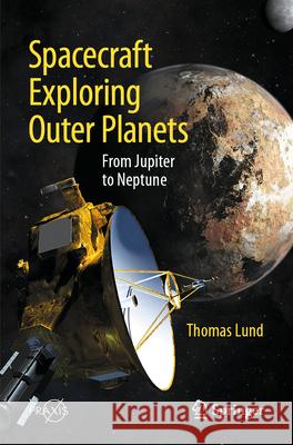 Spacecraft Exploring Outer Planets: From Jupiter to Neptune Thomas Lund 9783031965432 Springer - książka