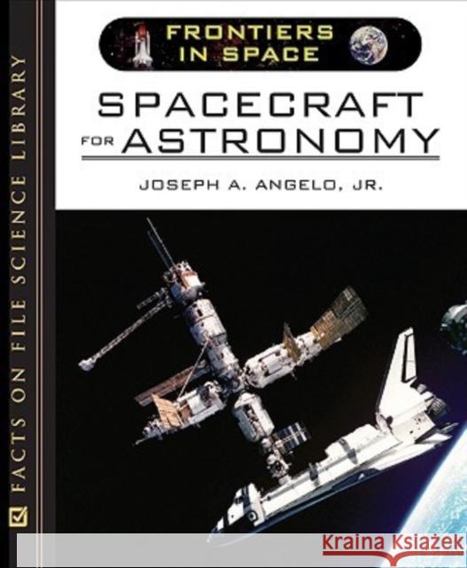 Spacecraft for Astronomy Joseph A., Jr. Angelo 9780816057740 Facts on File - książka